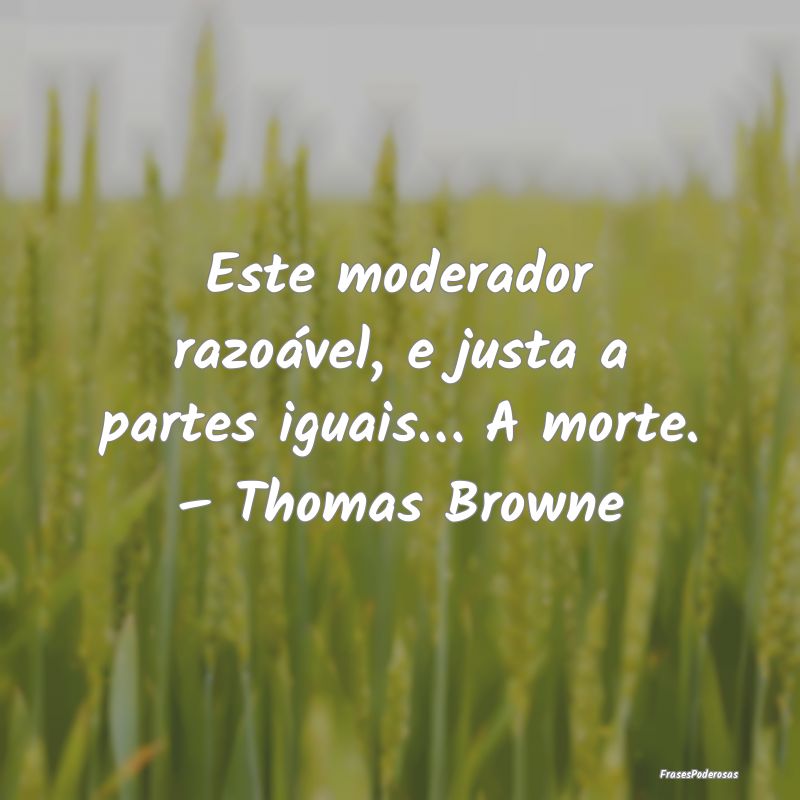 Este moderador razoável, e justa a partes iguais...