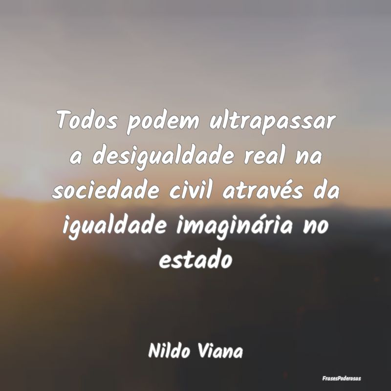 Todos podem ultrapassar a desigualdade real na soc... Todos podem ultrapassar a desigualdade real na soc...