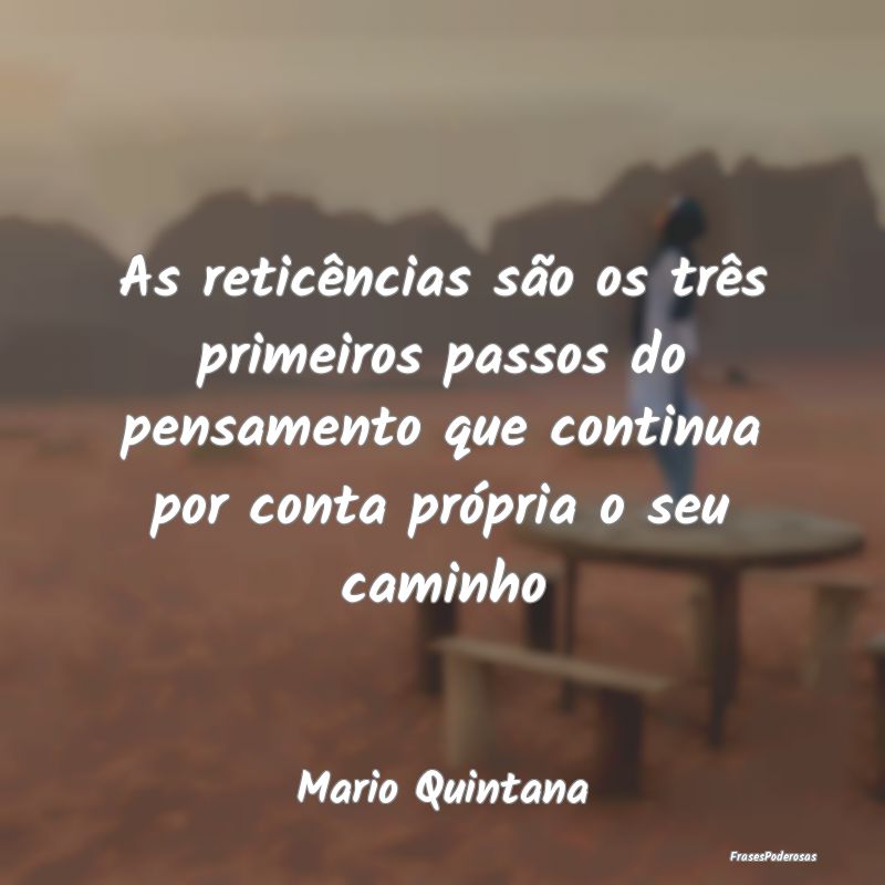 As reticências são os três primeiros passos do ... As reticências são os três primeiros passos do ...