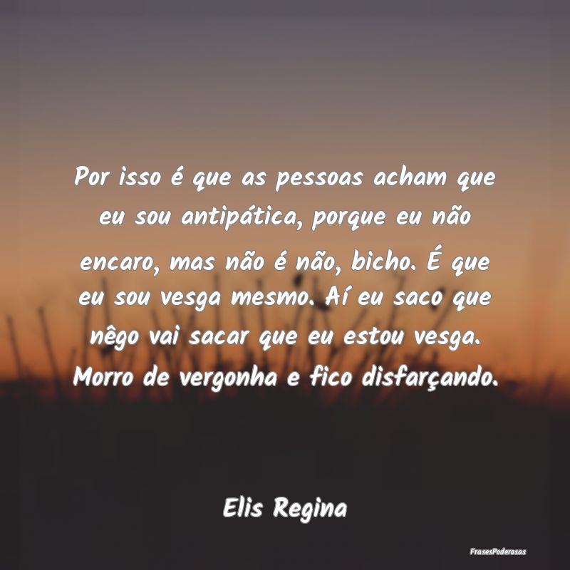 Por isso é que as pessoas acham que eu sou antipÃ... Por isso é que as pessoas acham que eu sou antipÃ...