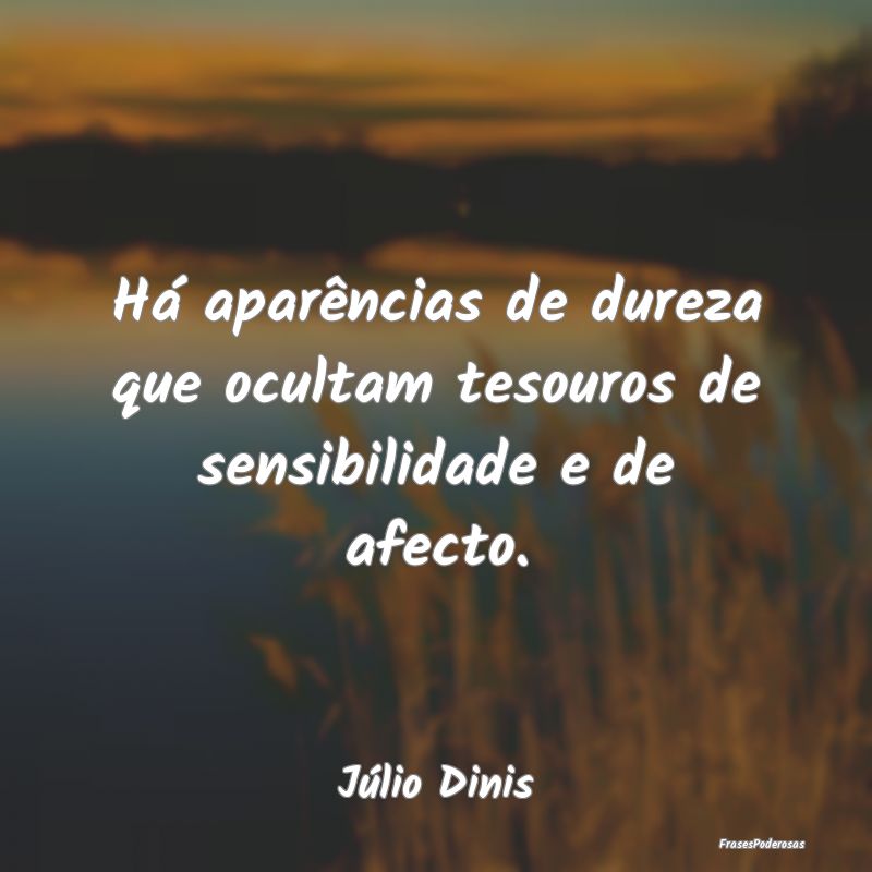 Há aparências de dureza que ocultam tesouros de ...
