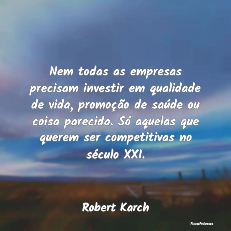 Nem todas as empresas precisam investir em qualida... Nem todas as empresas precisam investir em qualida...