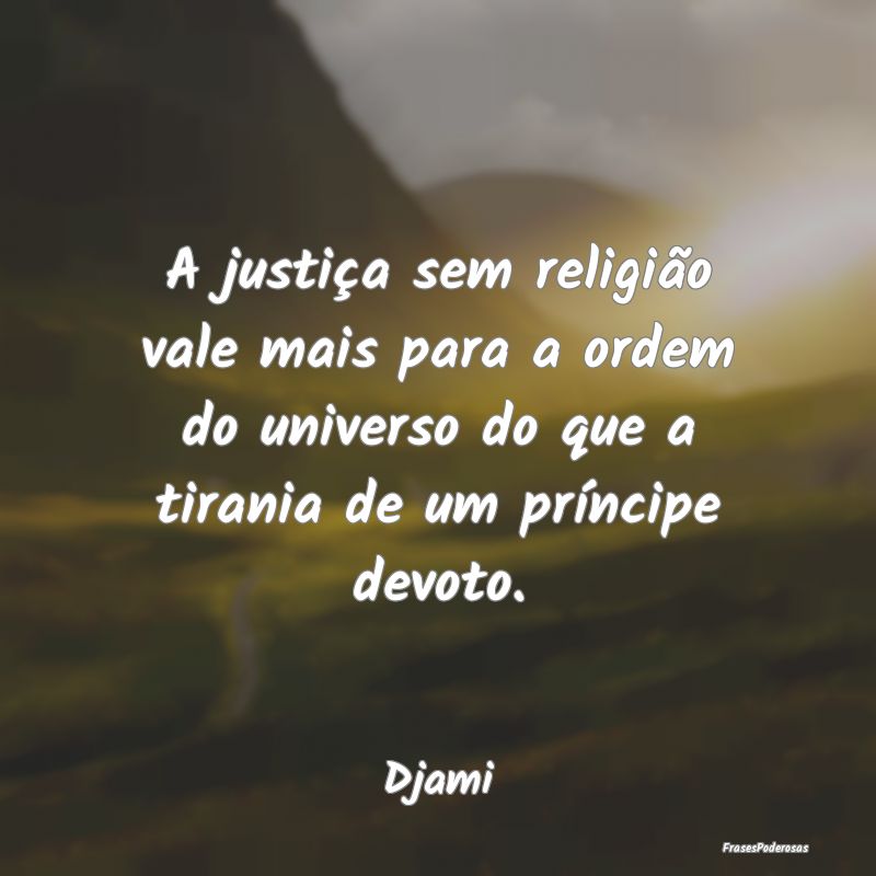 A justiça sem religião vale mais para a ordem do... A justiça sem religião vale mais para a ordem do...