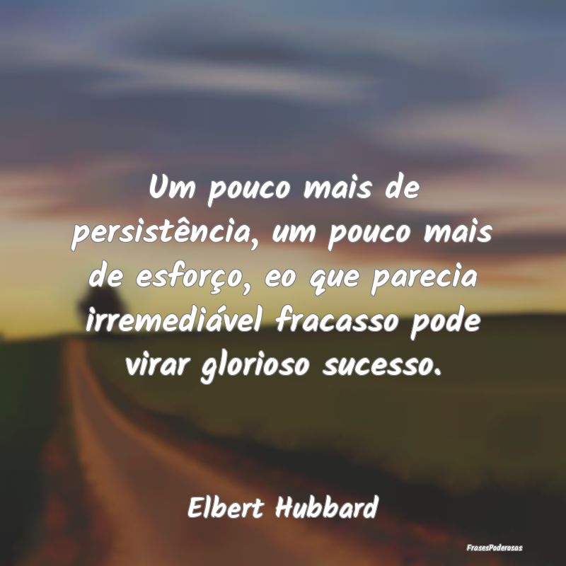 Um pouco mais de persistência, um pouco mais de e... Um pouco mais de persistência, um pouco mais de e...