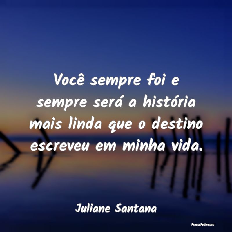 Você sempre foi e sempre será a história mais l...