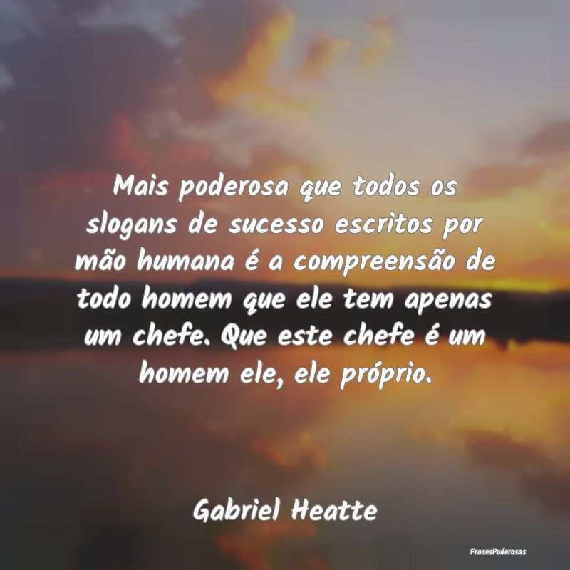 Mais poderosa que todos os slogans de sucesso escr... Mais poderosa que todos os slogans de sucesso escr...