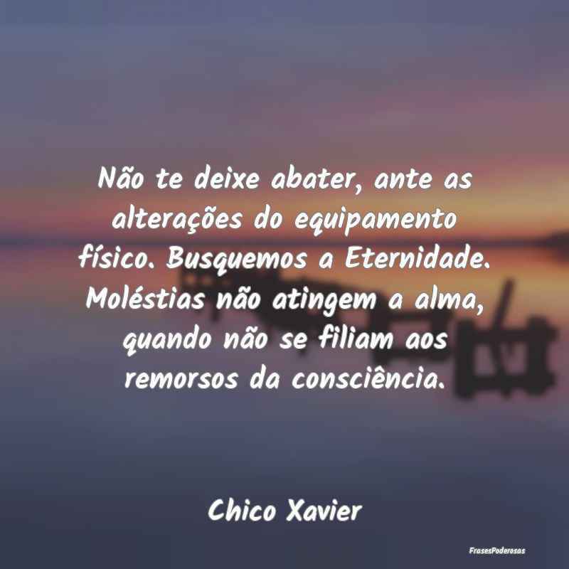 Não te deixe abater, ante as alterações do equi... Não te deixe abater, ante as alterações do equi...