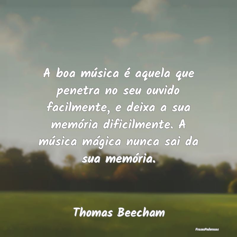 A boa música é aquela que penetra no seu ouvido ... A boa música é aquela que penetra no seu ouvido ...