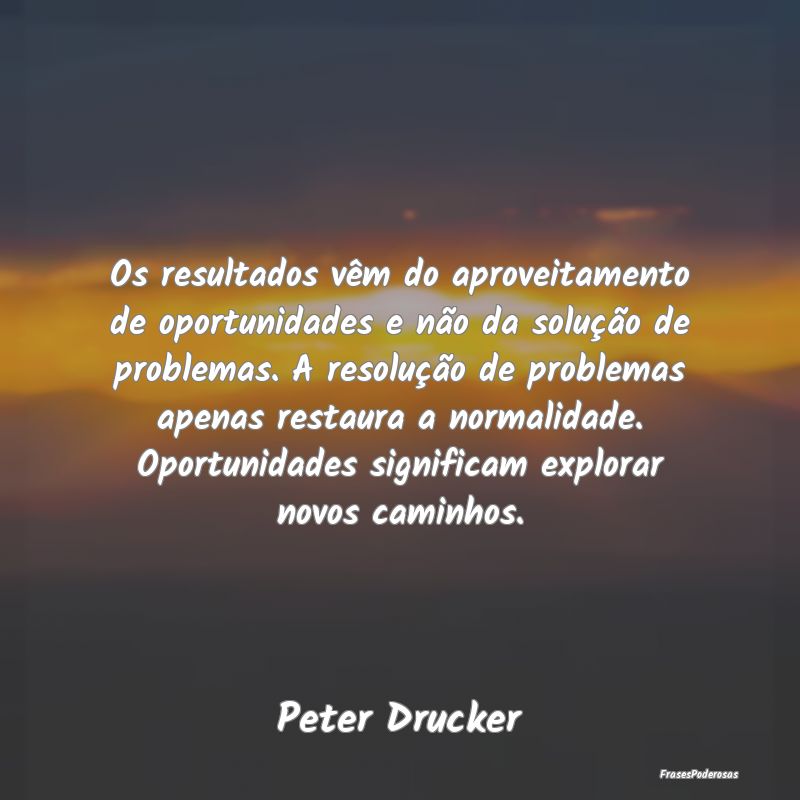 Os resultados vêm do aproveitamento de oportunida... Os resultados vêm do aproveitamento de oportunida...