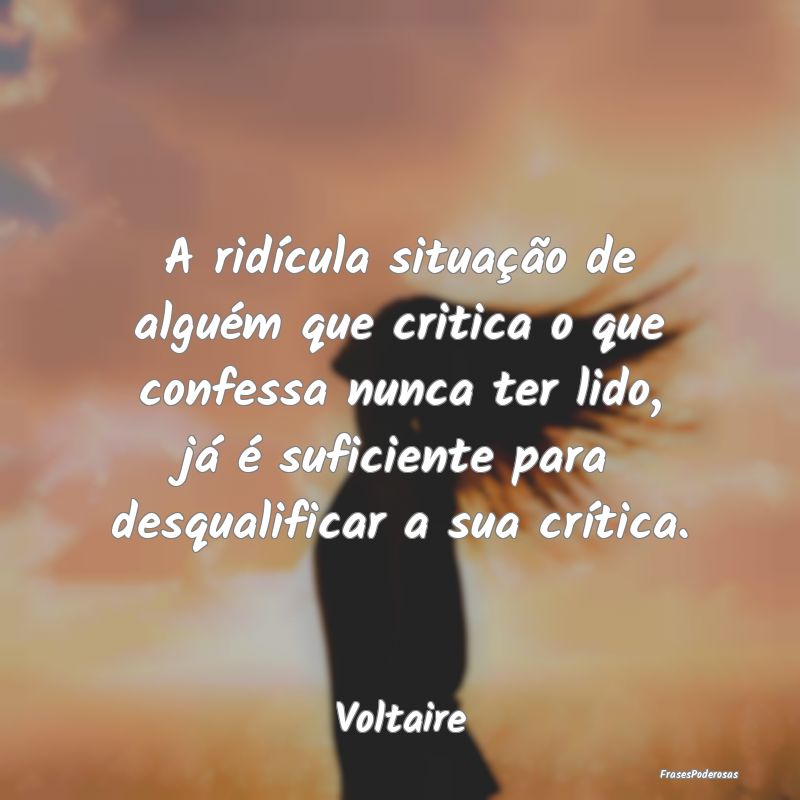 A ridícula situação de alguém que critica o qu... A ridícula situação de alguém que critica o qu...