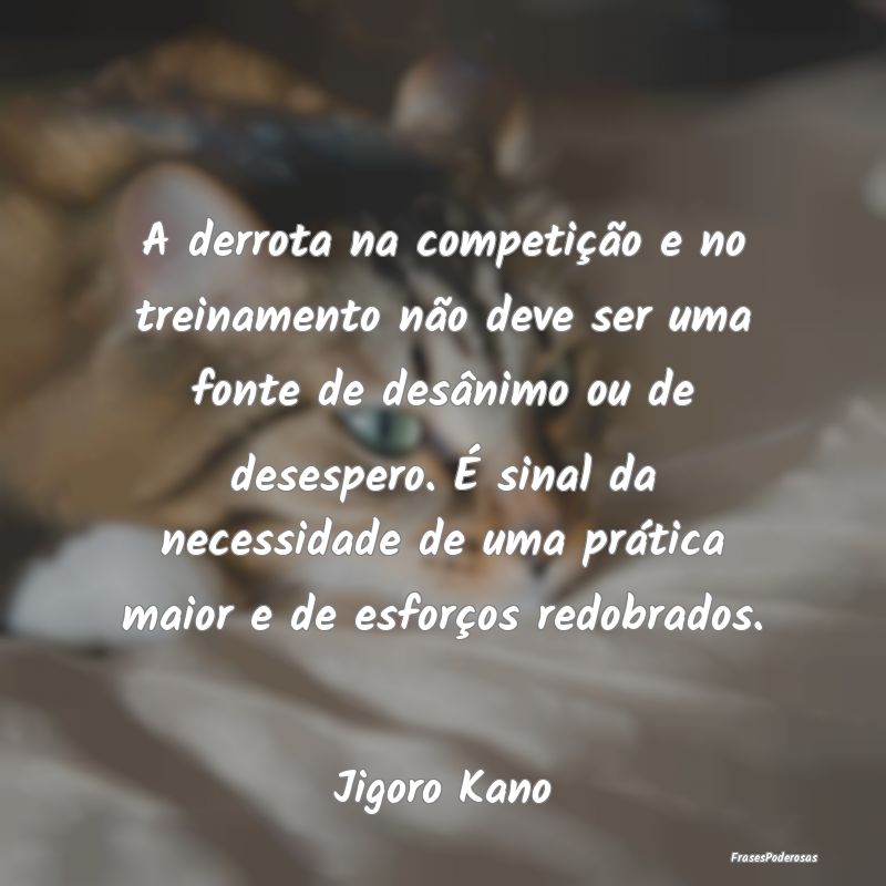A derrota na competição e no treinamento não de... A derrota na competição e no treinamento não de...