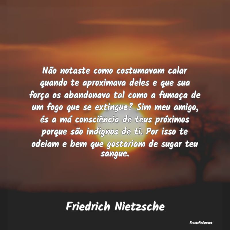 Não notaste como costumavam calar quando te aprox... Não notaste como costumavam calar quando te aprox...