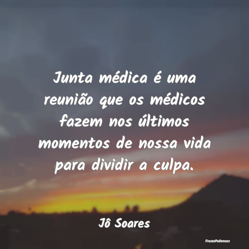 Junta médica é uma reunião que os médicos faze... Junta médica é uma reunião que os médicos faze...