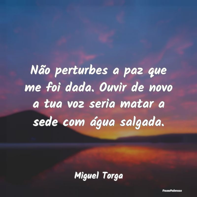 Não perturbes a paz que me foi dada. Ouvir de nov... Não perturbes a paz que me foi dada. Ouvir de nov...