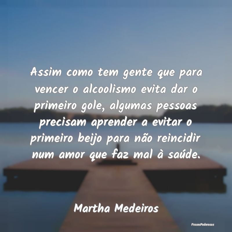 Assim como tem gente que para vencer o alcoolismo ... Assim como tem gente que para vencer o alcoolismo ...