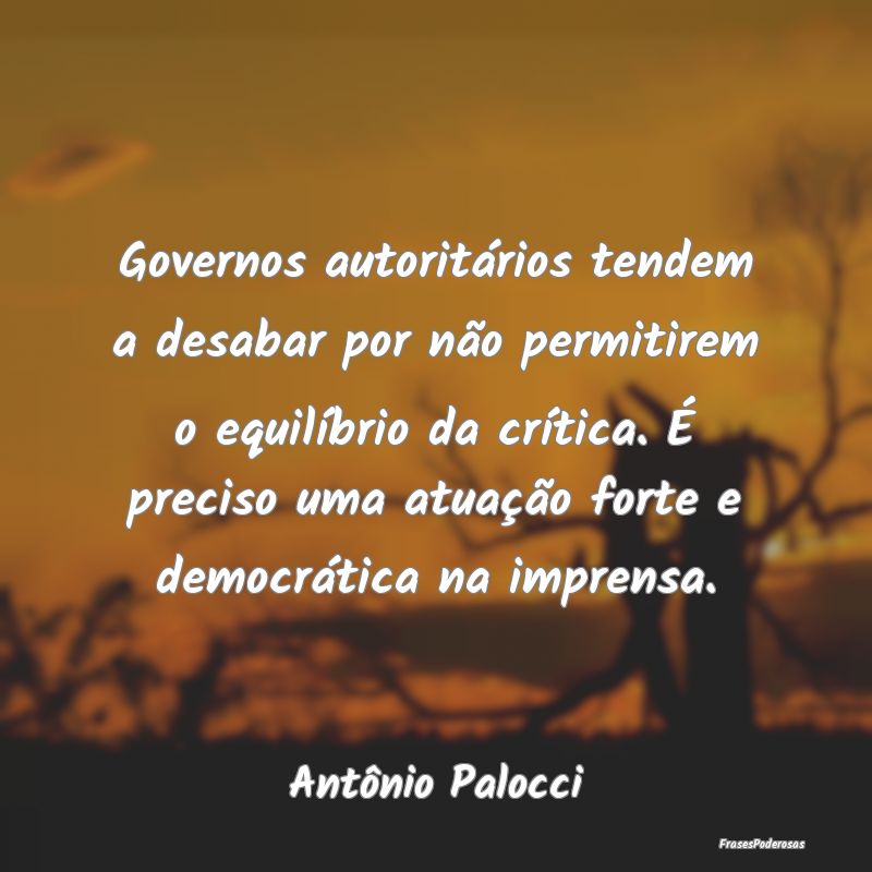 Governos autoritários tendem a desabar por não p... Governos autoritários tendem a desabar por não p...