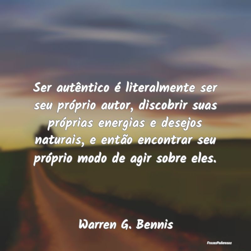 Ser autêntico é literalmente ser seu próprio au... Ser autêntico é literalmente ser seu próprio au...