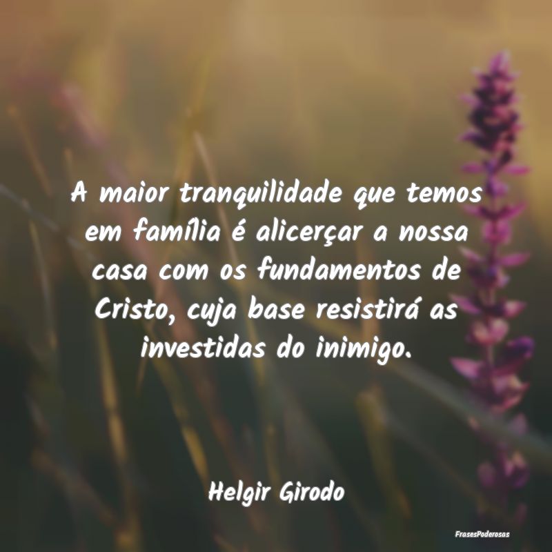 A maior tranquilidade que temos em família é ali... A maior tranquilidade que temos em família é ali...