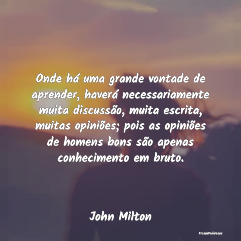 Onde há uma grande vontade de aprender, haverá n... Onde há uma grande vontade de aprender, haverá n...