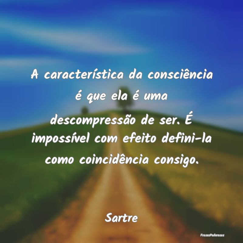 A característica da consciência é que ela é um... A característica da consciência é que ela é um...