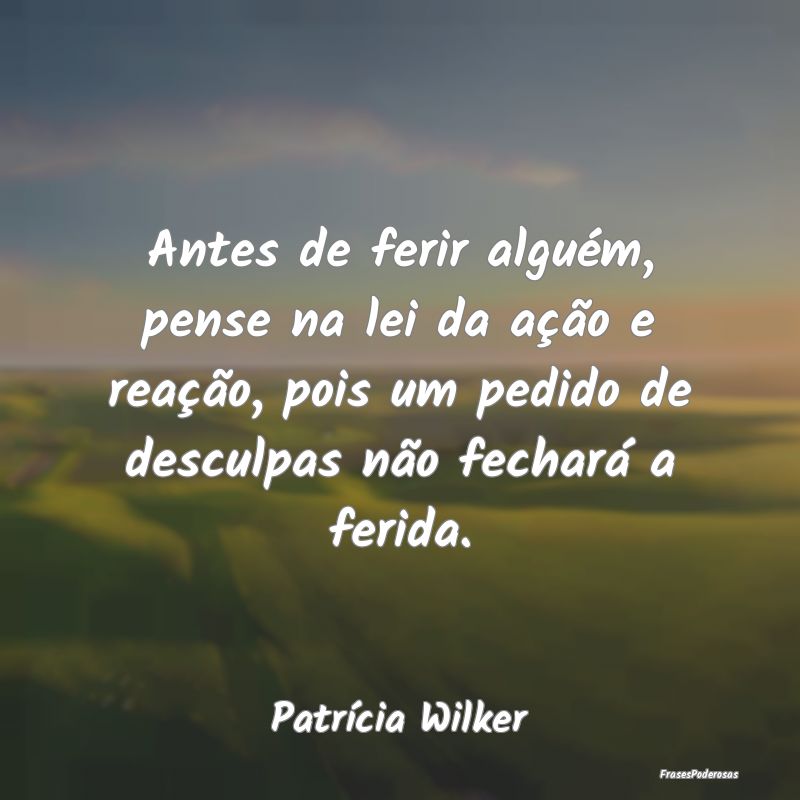 Antes de ferir alguém, pense na lei da ação e r... Antes de ferir alguém, pense na lei da ação e r...