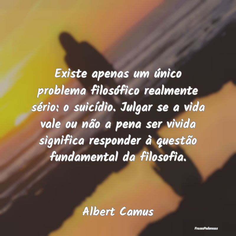 Existe apenas um único problema filosófico realm... Existe apenas um único problema filosófico realm...