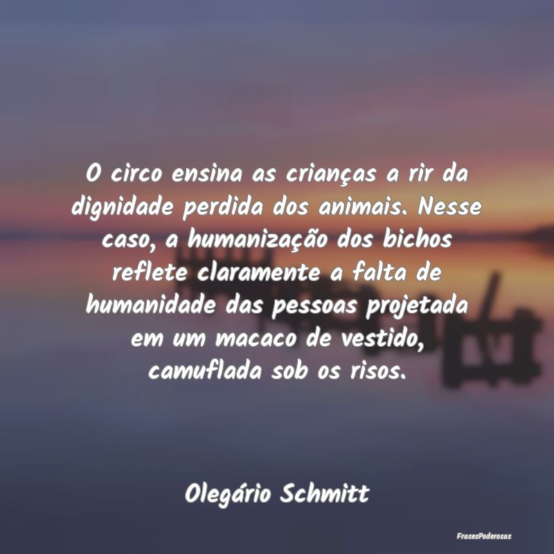 O circo ensina as crianças a rir da dignidade per...