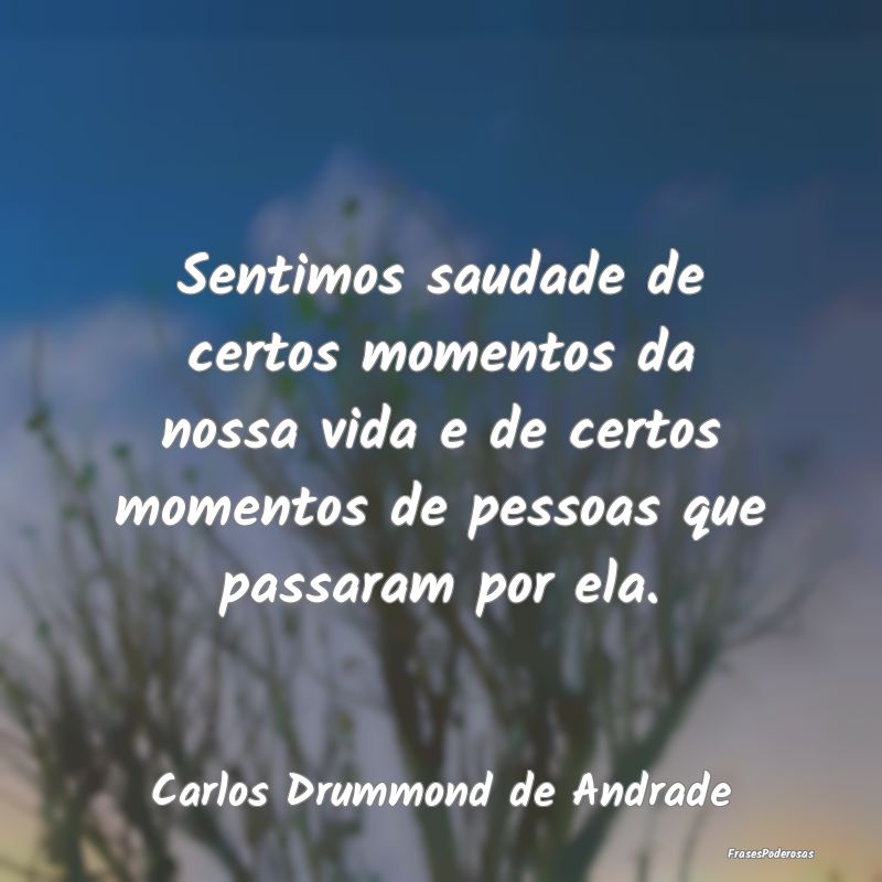 Sentimos saudade de certos momentos da nossa vida ... Sentimos saudade de certos momentos da nossa vida ...