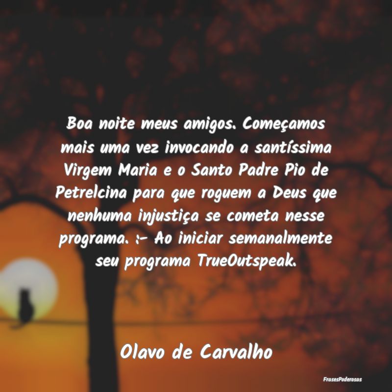 Boa noite meus amigos. Começamos mais uma vez inv... Boa noite meus amigos. Começamos mais uma vez inv...