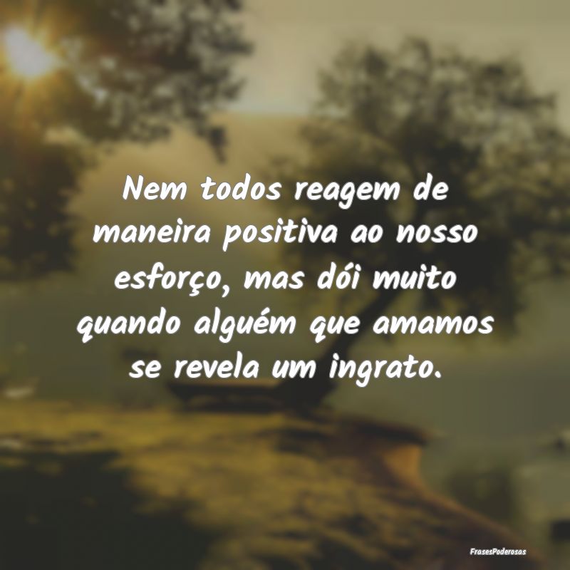 Nem todos reagem de maneira positiva ao nosso esfo... Nem todos reagem de maneira positiva ao nosso esfo...