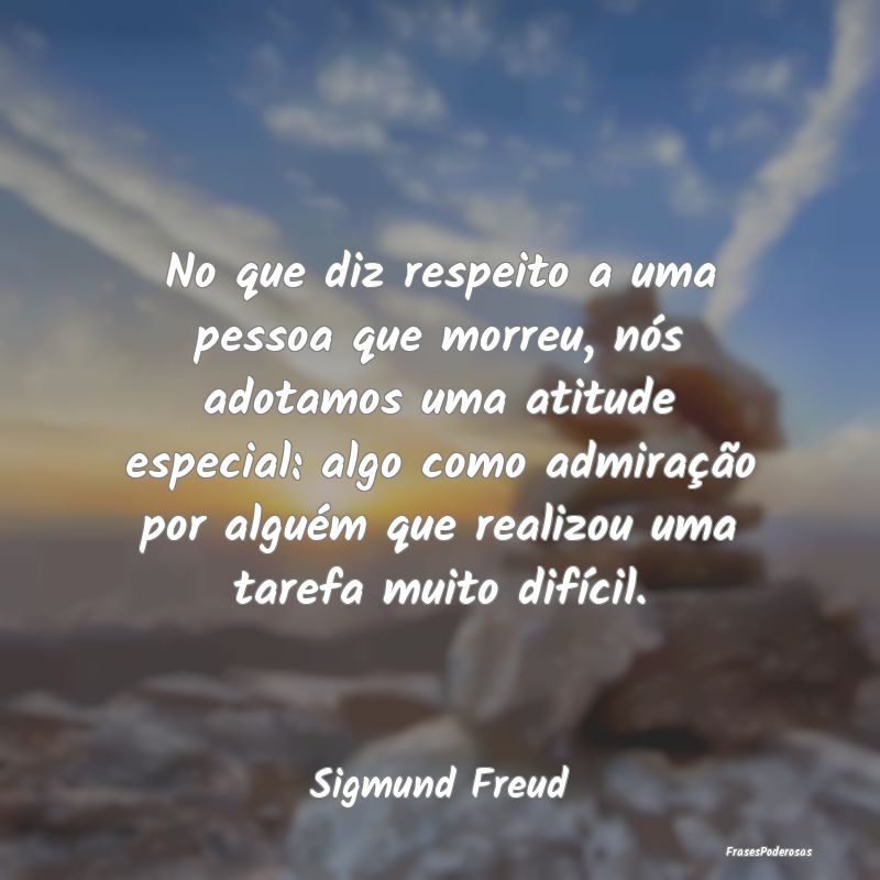 No que diz respeito a uma pessoa que morreu, nós ...