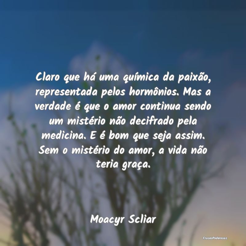 Claro que há uma química da paixão, representad... Claro que há uma química da paixão, representad...