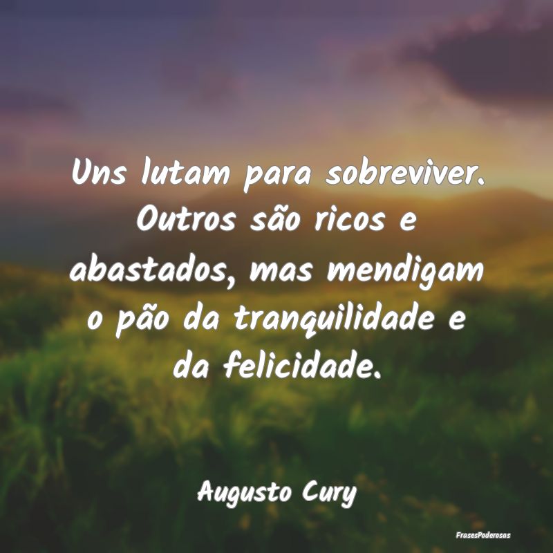 Uns lutam para sobreviver. Outros são ricos e aba... Uns lutam para sobreviver. Outros são ricos e aba...