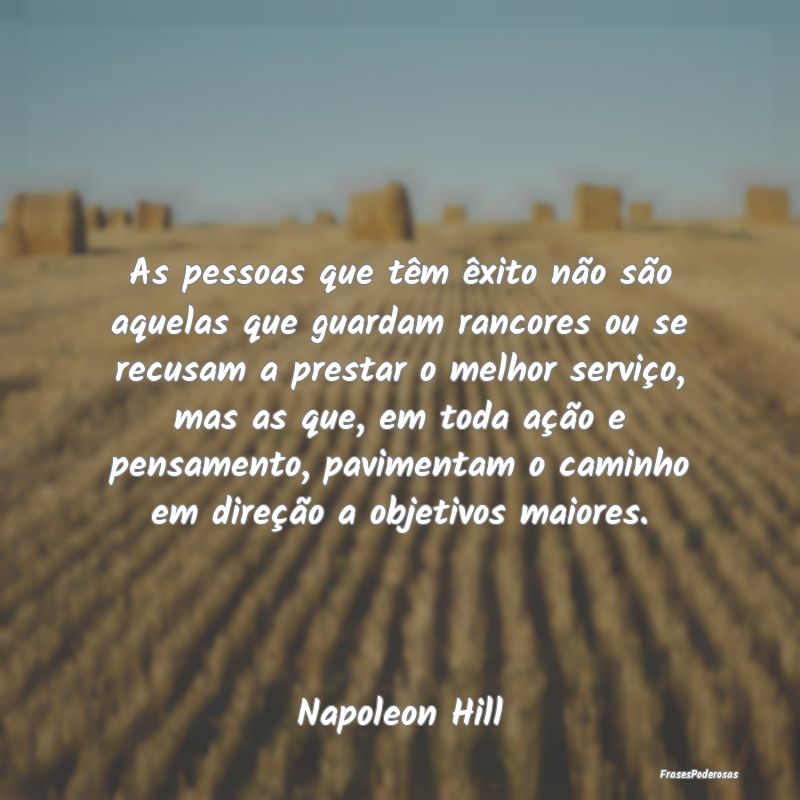 As pessoas que têm êxito não são aquelas que ... As pessoas que têm êxito não são aquelas que ...