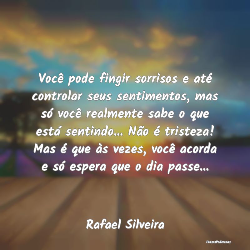 Você pode fingir sorrisos e até controlar seus s... Você pode fingir sorrisos e até controlar seus s...