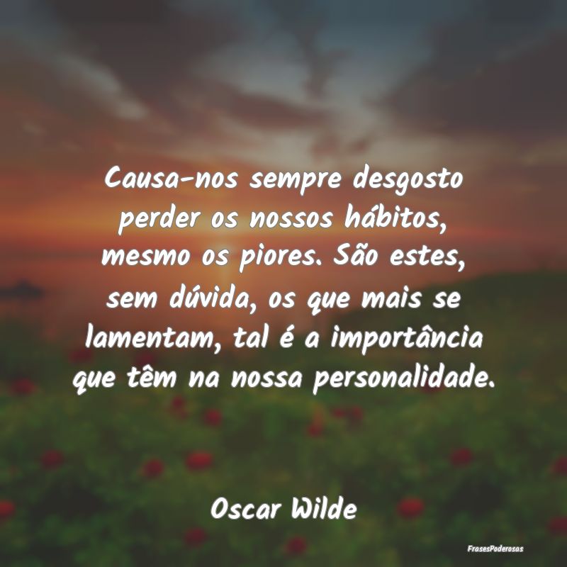 Causa-nos sempre desgosto perder os nossos hábito... Causa-nos sempre desgosto perder os nossos hábito...