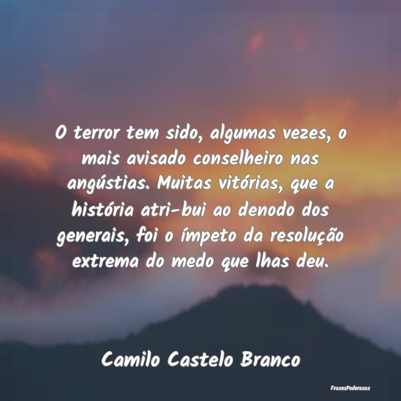 O terror tem sido, algumas vezes, o mais avisado c... O terror tem sido, algumas vezes, o mais avisado c...
