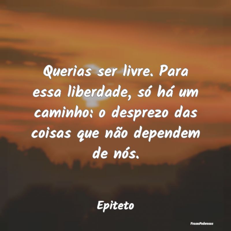 Querias ser livre. Para essa liberdade, só há um... Querias ser livre. Para essa liberdade, só há um...