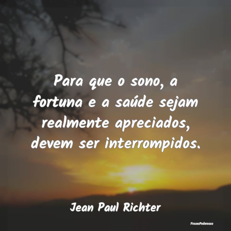 Para que o sono, a fortuna e a saúde sejam realme...