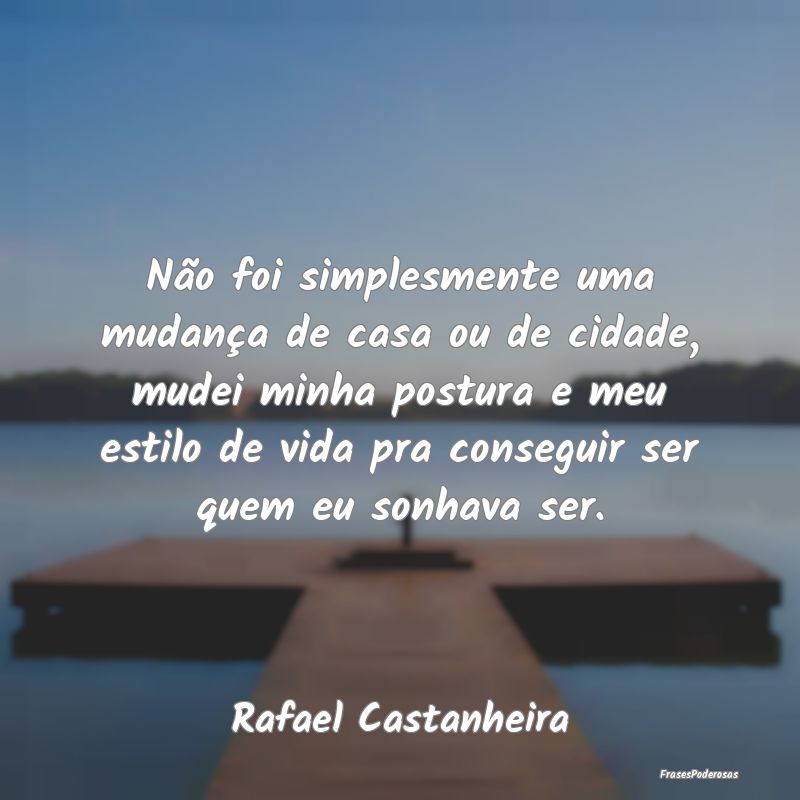 Não foi simplesmente uma mudança de casa ou de c... Não foi simplesmente uma mudança de casa ou de c...