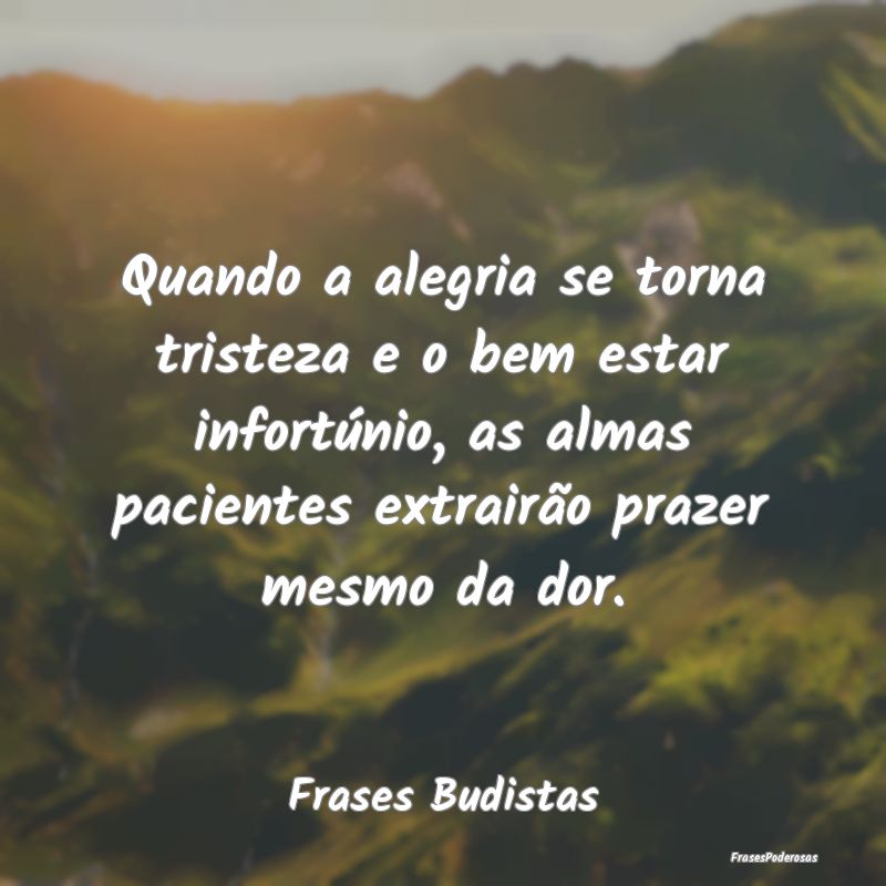 Quando a alegria se torna tristeza e o bem estar i... Quando a alegria se torna tristeza e o bem estar i...