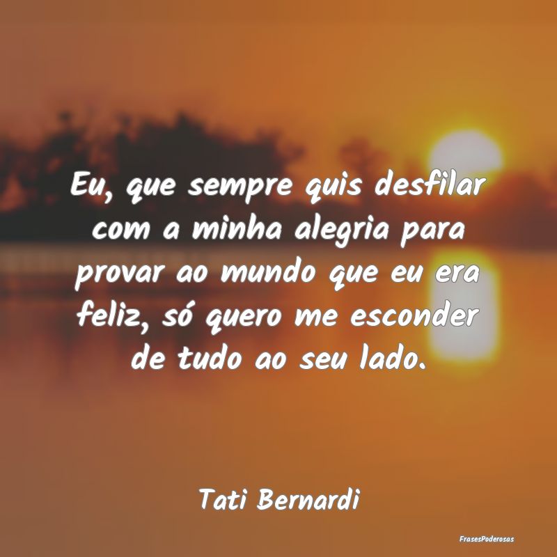 Eu, que sempre quis desfilar com a minha alegria p... Eu, que sempre quis desfilar com a minha alegria p...