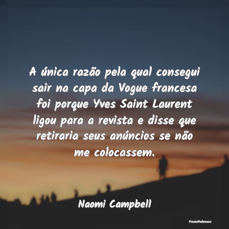 A única razão pela qual consegui sair na capa da... A única razão pela qual consegui sair na capa da...