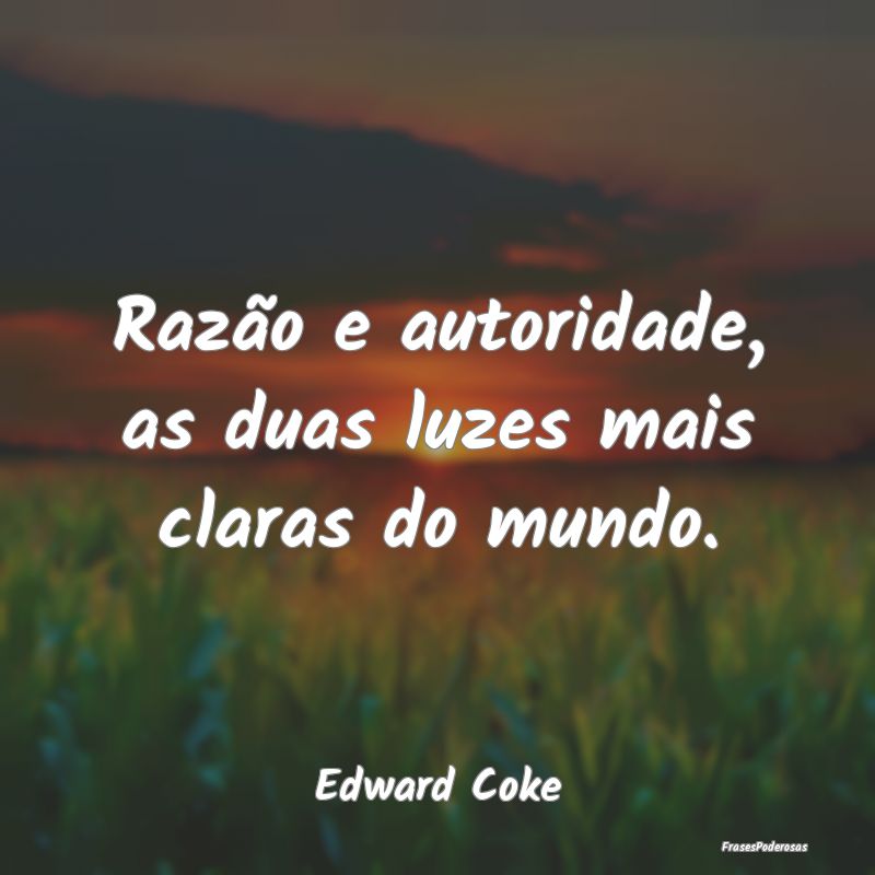 Razão e autoridade, as duas luzes mais claras do ...