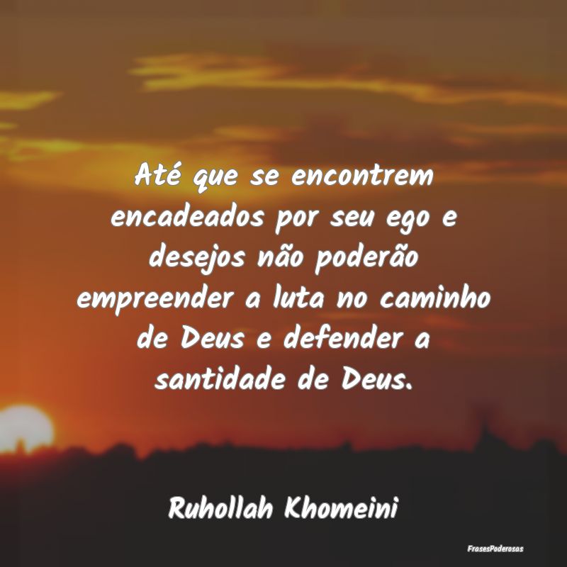 Até que se encontrem encadeados por seu ego e des... Até que se encontrem encadeados por seu ego e des...