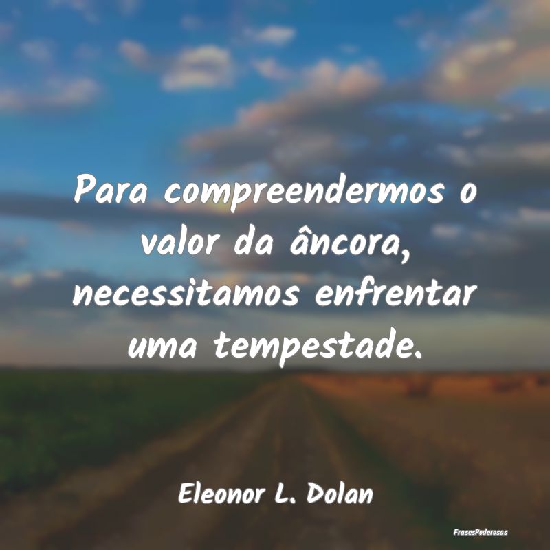 Frases de Compreensão - Para compreendermos o valor da âncora, necessitam...