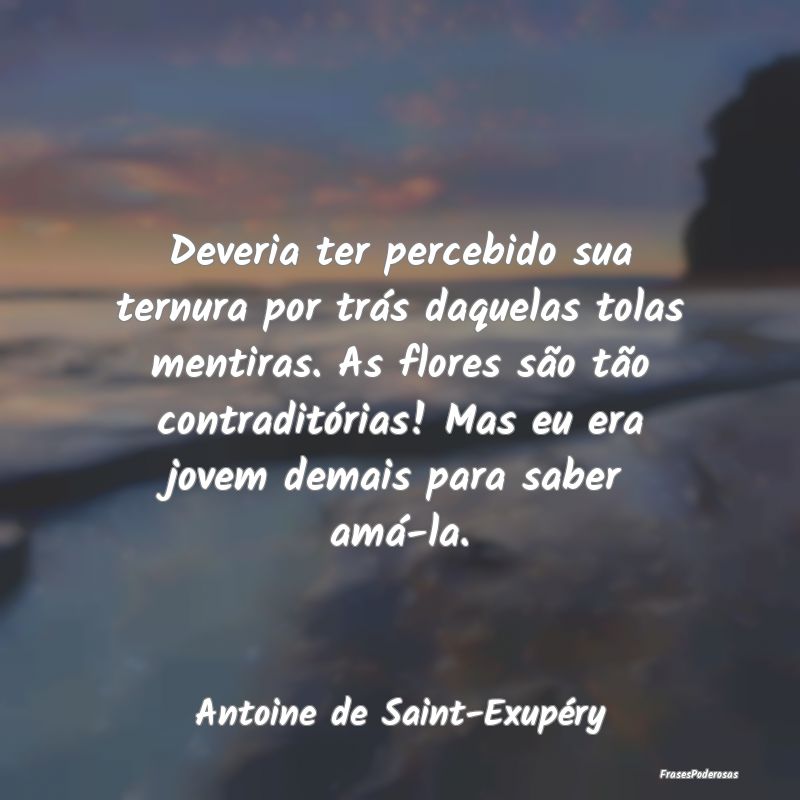 Deveria ter percebido sua ternura por trás daquel... Deveria ter percebido sua ternura por trás daquel...