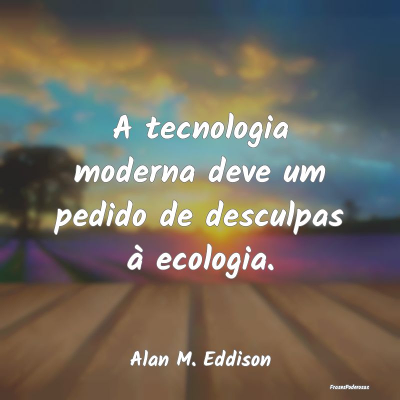 A tecnologia moderna deve um pedido de desculpas ...