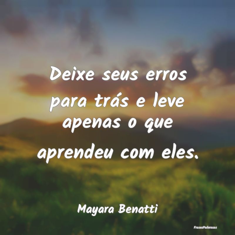 Deixe seus erros para trás e leve apenas o que ap...