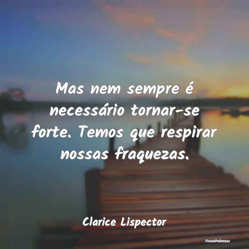 Mas nem sempre é necessário tornar-se forte. Tem... Mas nem sempre é necessário tornar-se forte. Tem...